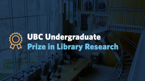 2023 UBC Undergraduate Prize in Library Research winners announced