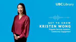 Meet Kristen Wong, Program Services Assistant, Community Engagement at UBC Library