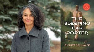 On the left is a photograph featuring author Suzette Mayr, who is standing in front of a blurred forested greenspace. On the right is a picture of the book cover for The Sleeping Car Porter, featuring an illustration of a Black man in a pink suit and tie, yellow vest, and brown dress shoes, holding a cane, and with a frog in his right breast pocket. He is standing near trees on a green lawn, surrounded by woodland animals such as a rabbit, squirrel and hedgehog.