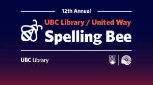 Join us for the 12th annual UBC Library United Way Spelling Bee