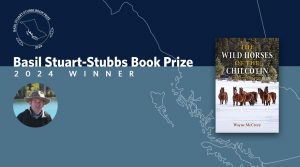 Wayne McCrory wins the 2024 Basil Stuart-Stubbs Prize for his masterful story about his journey in the country of the Tŝilhqot’in people of the Xeni/Tŝilhqot’in.