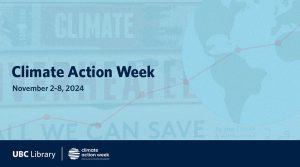 Climate Action Week at UBC Library