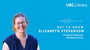 Meet Elizabeth Stevenson, Circulation Supervisor at UBC Library